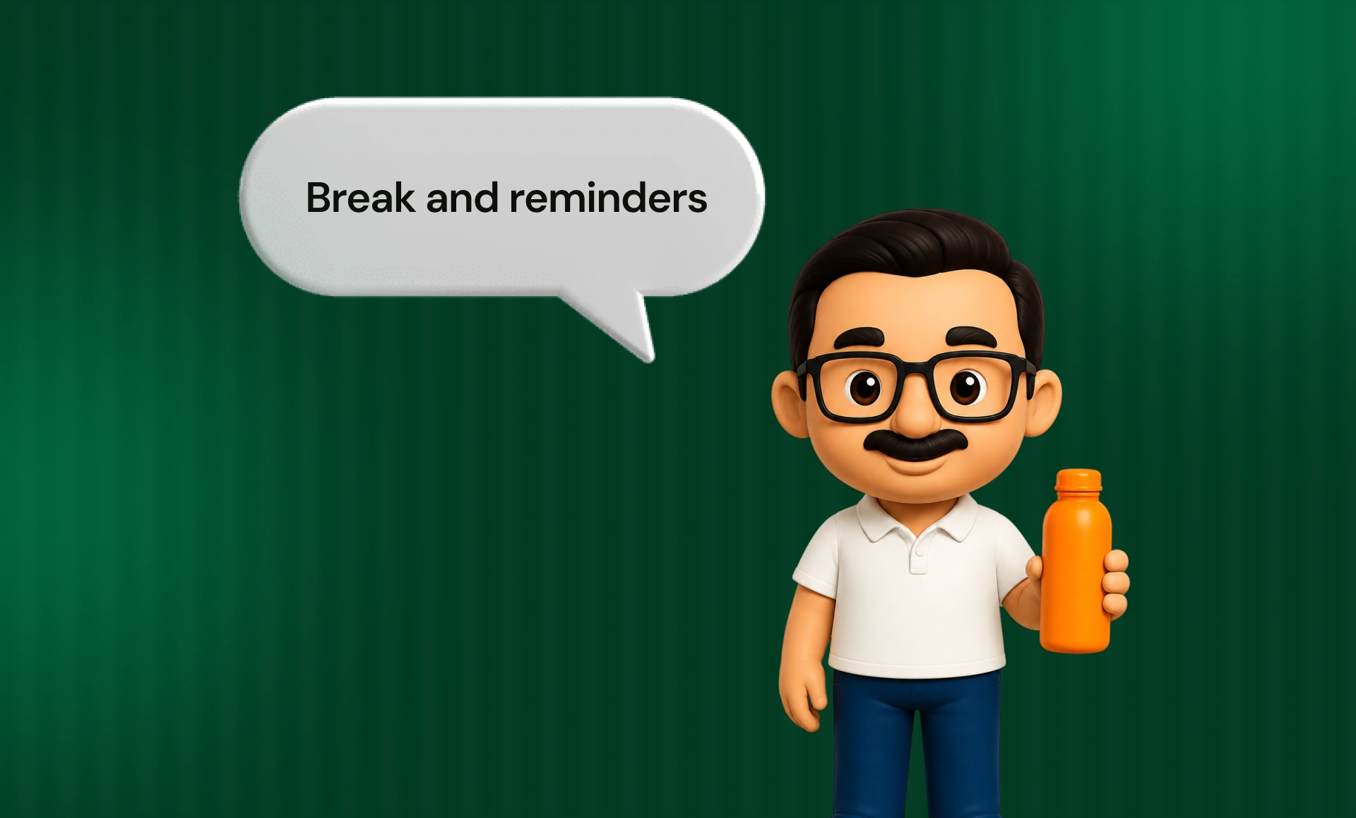 Breaks and reminders